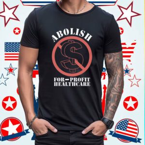 Abolish For-Profit Healthcare Shirt