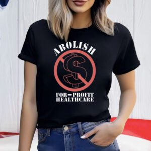 Abolish For-Profit Healthcare Shirt