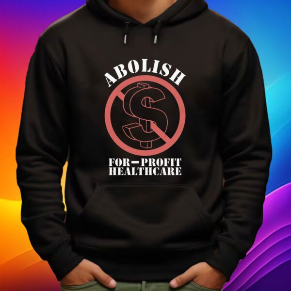 Abolish For-Profit Healthcare Shirt