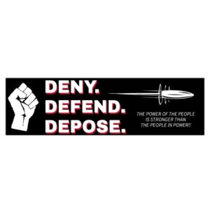 DENY DEFEND DEPOSE Bumper Stickers