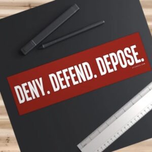 Deny Defend Depose Bumper Sticker