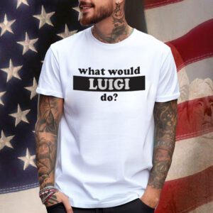 What Would Luigi Do Shirt